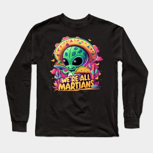 Alien Taco Tees: Mexican Martian Long Sleeve T-Shirt